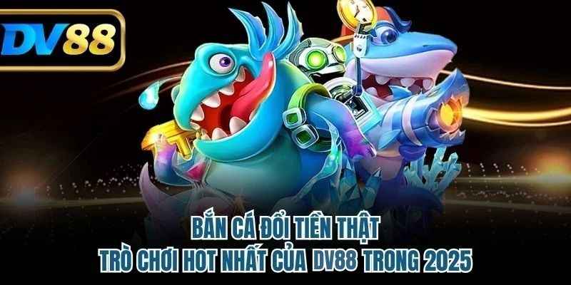 Bắn cá đổi tiền thật