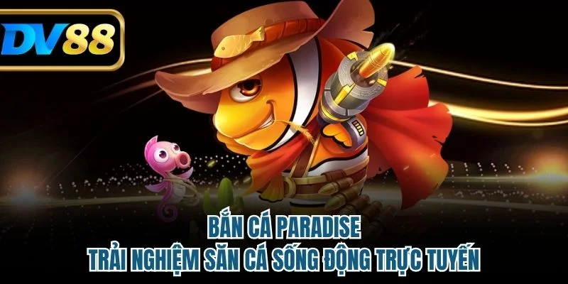 Bắn Cá Paradise