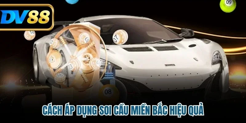 Cách áp dụng soi cầu miền Bắc hiệu quả