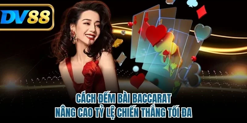 Cách đếm bài baccarat