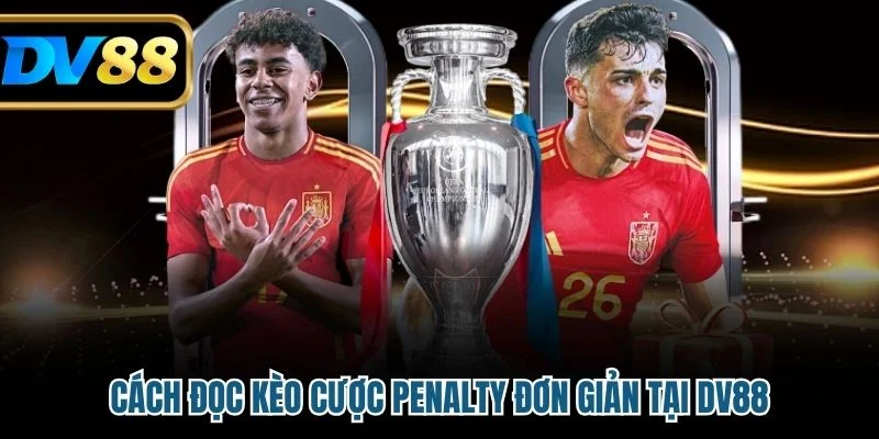 Cách đọc kèo cược Penalty đơn giản tại DV88