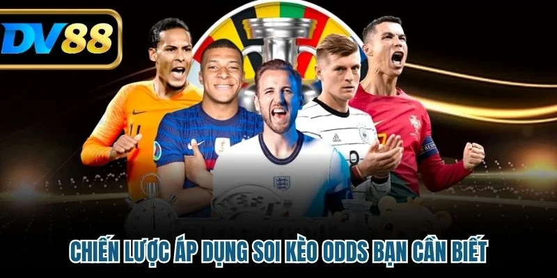 Chiến lược áp dụng soi kèo odds bạn cần biết