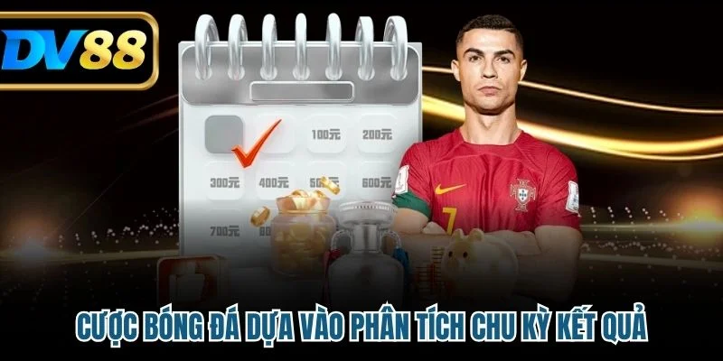 Cược bóng đá dựa vào phân tích chu kỳ kết quả