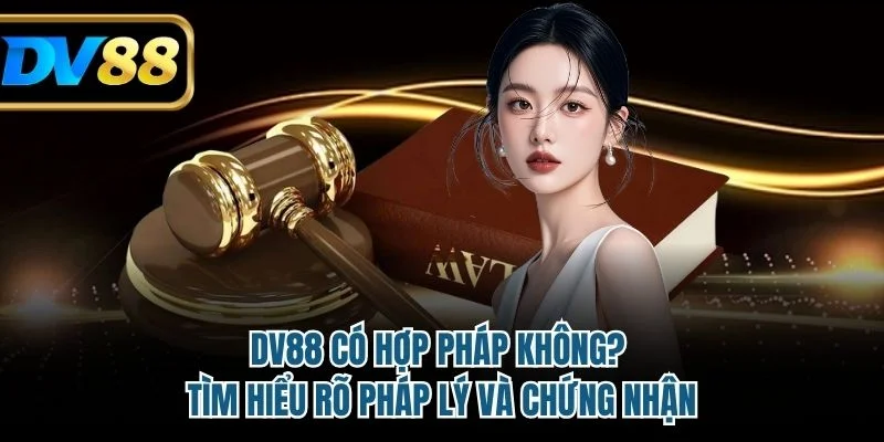 DV88 có hợp pháp không