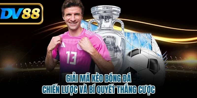 Giải mã kèo bóng đá