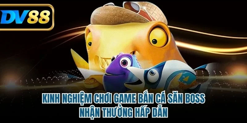 Kinh nghiệm chơi game bắn cá