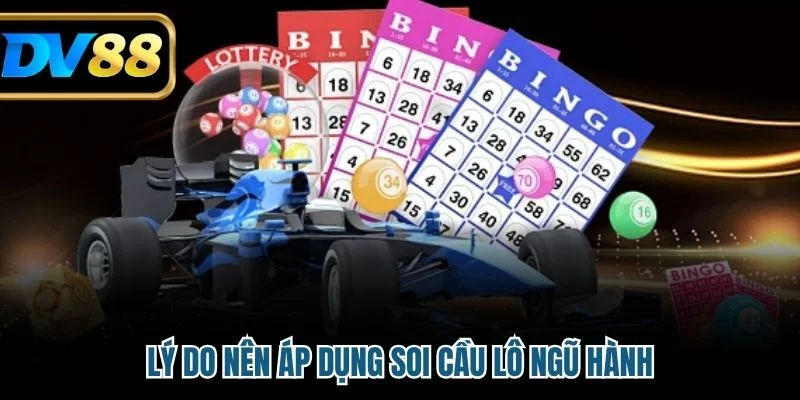 Lý do nên áp dụng soi cầu lô ngũ hành