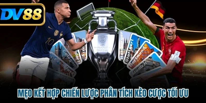 Mẹo kết hợp chiến lược phân tích kèo cược tối ưu