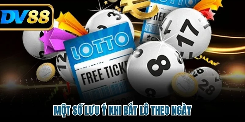 Một số lưu ý khi bắt lô theo ngày