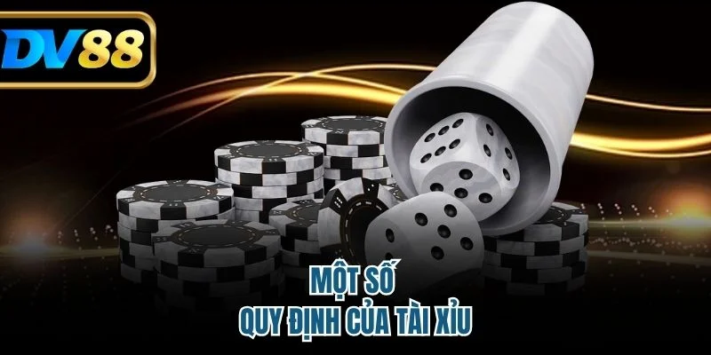 Một số quy định của tài xỉu