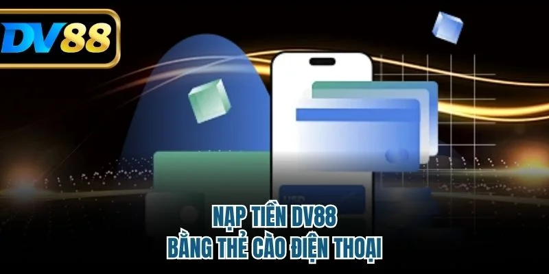Nạp tiền DV88 bằng thẻ cào điện thoại 