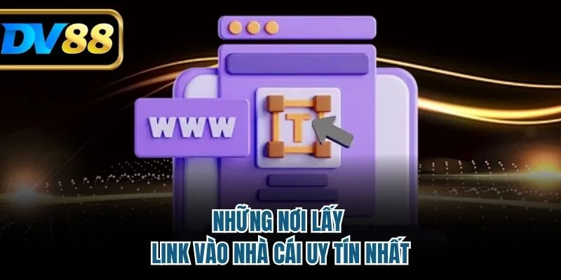 Những nơi lấy link vào nhà cái uy tín nhất