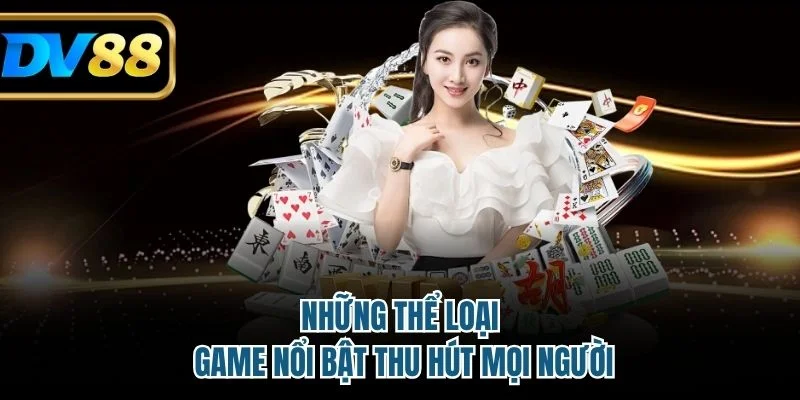 Những thể loại game nổi bật thu hút mọi người