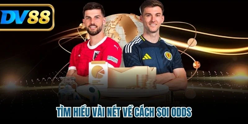 Tìm hiểu vài nét về cách soi odds
