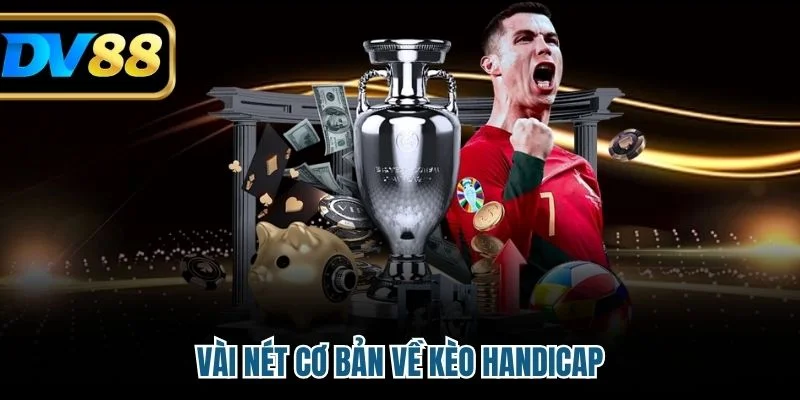 Vài nét cơ bản về kèo Handicap