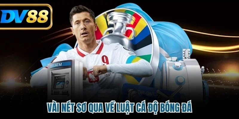 Vài nét sơ qua về luật cá độ bóng đá