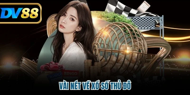 Vài nét về xổ số Thủ Đô