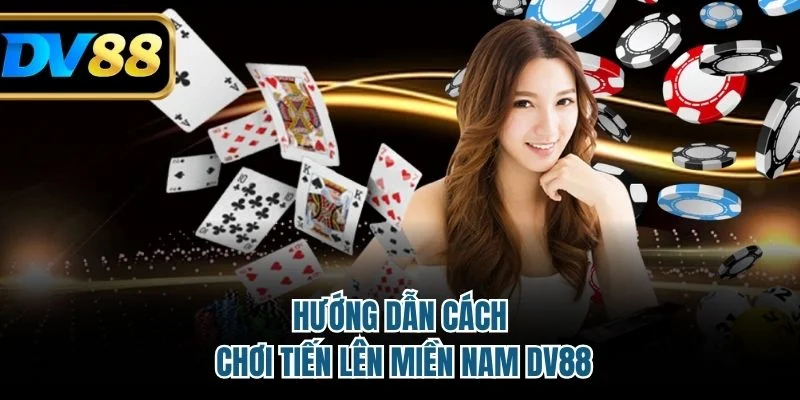 Cách chơi tiến lên dễ hiểu cho anh em
